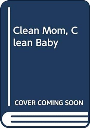 Clean Mom, Clean Baby by Alejandro Junger, Carla Stang