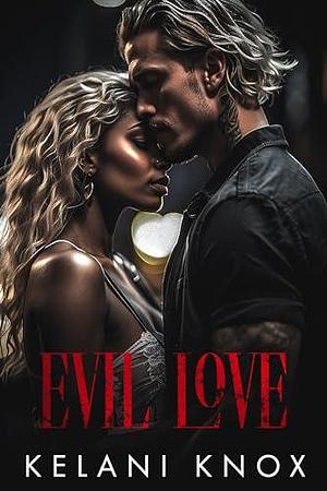 Evil Love: A BWWM Dark Mafia Romance by Kelani Knox, Kelani Knox