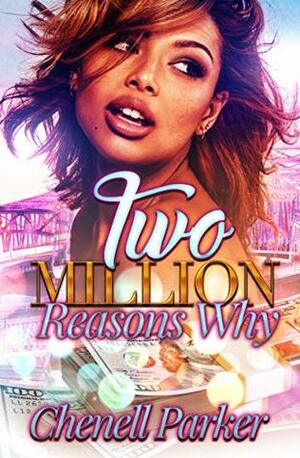 Two Million Reasons Why by Chenell Parker