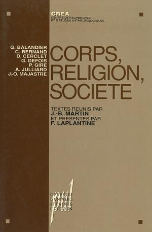 Corps, religion, société by Jean-Baptiste Martin, François Laplantine