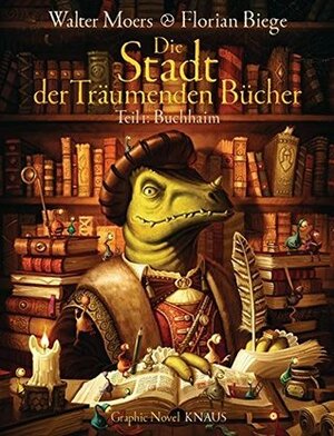 Die Stadt der Träumenden Bücher, Teil 1: Buchhaim by Walter Moers, Florian Biege, Anja Dollinger, Elvira Moers, Oliver Schmitt, Michael Hau