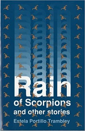 Rain of Scorpions and Other Writings by Estela Portillo Trambley