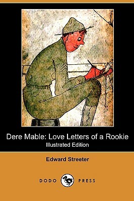 Dere Mable: Love Letters of a Rookie (Illustrated Edition) (Dodo Press) by Edward Streeter
