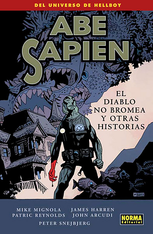 Abe Sapien, 2: El Diablo no bromea y otras Historias by Mike Mignola, Patric Reynolds, Peter Snejbjerg, John Arcudi, James Harren