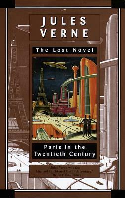 Paris in the Twentieth Century: The Lost Novel by Jules Verne