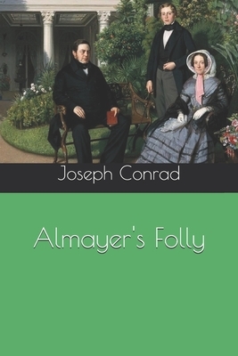 Almayer's Folly by Joseph Conrad