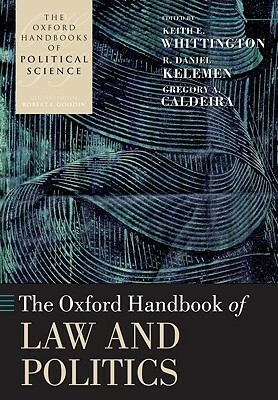 The Oxford Handbook of Law and Politics by Keith E. Whittington, R. Daniel Kelemen, Gregory A. Caldeira