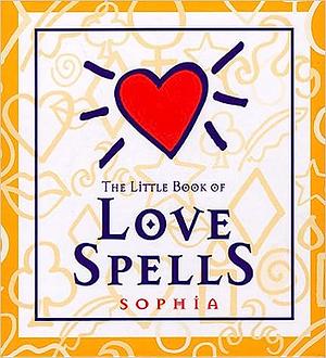 The Little Book Of Love Spells by Sophia