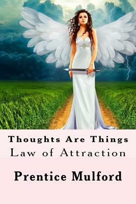 Thoughts Are Things by Prentice Mulford