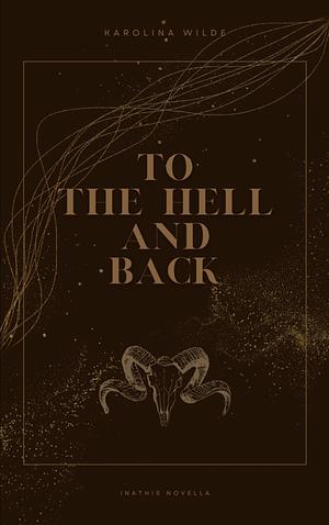 To the Hell and Back by Karolina Wilde