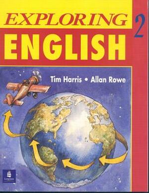 Exploring English, Level 2 by Tim Harris, Allan Rowe