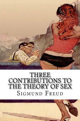 Three Contributions to the Theory of Sex by Sigmund Freud