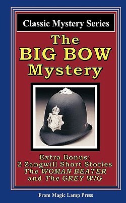 The Big Bow Mystery: A Magic Lamp Classic Mystery by Israel Zangwill