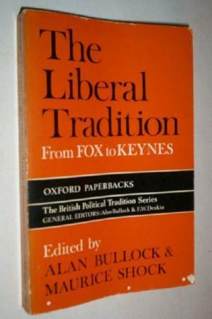 The Liberal Tradition from Fox to Keynes by Maurice Shock, Alan Bullock