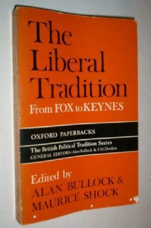 The Liberal Tradition from Fox to Keynes by Alan Bullock, Maurice Shock