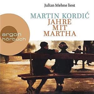 Jahre mit Martha by Martin Kordic