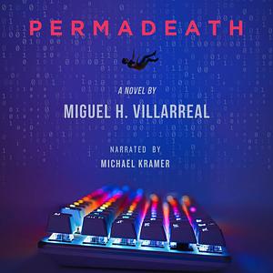 Permadeath by Miguel H. Villarreal