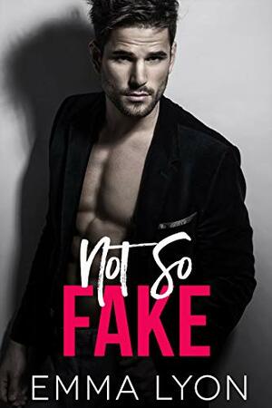 Not So Fake by Emma Lyon