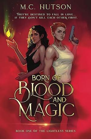 Born of Blood and Magic by M.C. Hutson