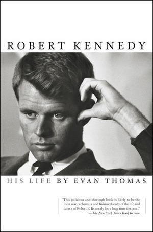 Robert Kennedy: His Life by Evan Thomas