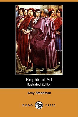 Knights of Art (Illustrated Edition) (Dodo Press) by Amy Steedman
