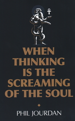 When Thinking Is the Screaming of the Soul: A Non-Story by Phil Jourdan