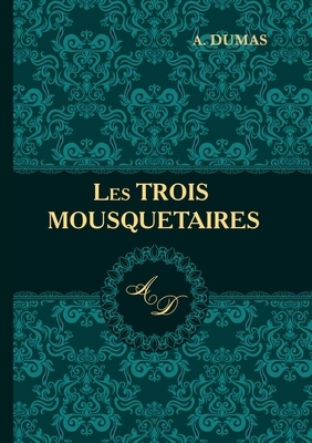 Les Trois mousquetaires by Alexandre Dumas