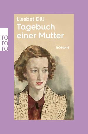 Tagebuch einer Mutter by Liesbet Dill