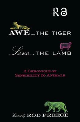 Awe for the Tiger, Love for the Lamb: A Chronicle of Sensibility to Animals by 