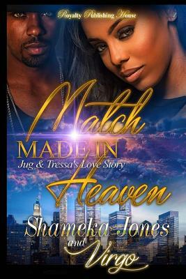 Match Made In Heaven: Jug & Tressa's Love Story by Shameka Jones, Virgo