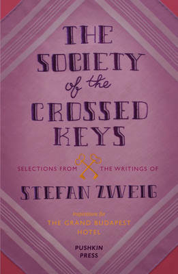 The Society of the Crossed Keys by Stefan Zweig, Wes Anderson, Anthea Bell, George Prochnik