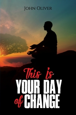 This Is Your Day of Change by John Oliver