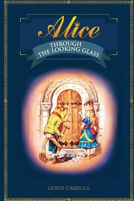 Through the Looking Glass by Lewis Carroll