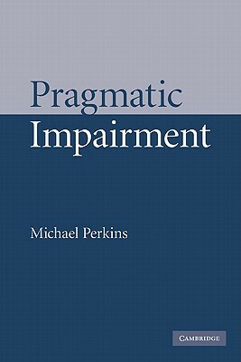Pragmatic Impairment by Michael Perkins