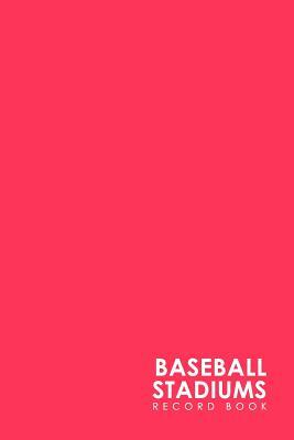 Baseball Stadiums Record Book by Rogue Plus Publishing