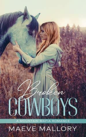 Broken Cowboys: A Contemporary Western Reverse Harem Romance by Maeve Mallory