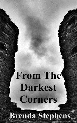 From The Darkest Corners... by Brenda Stephens
