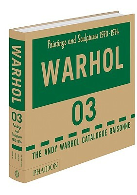 The Andy Warhol Catalogue Raisonné, Volume 3 by Neil Printz