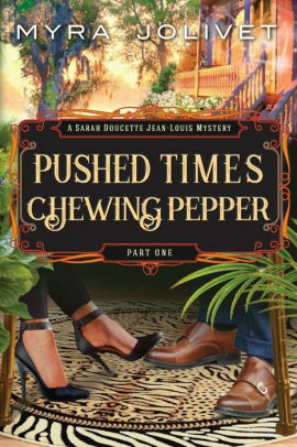 Pushed Times, Chewing Pepper : Sarah's Story by Myra Jolivet