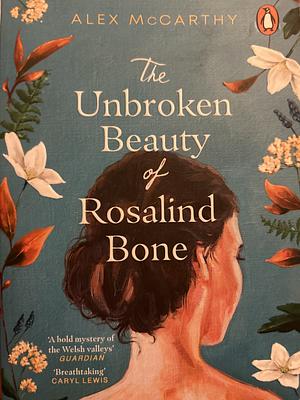 The Unbroken Beauty of Rosalind Bone by Alex McCarthy