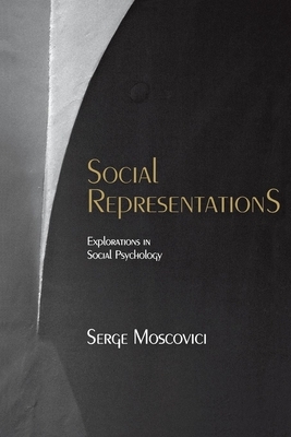 Social Representations: Essays in Social Psychology by Serge Moscovici