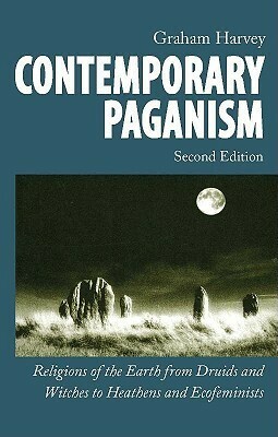 Contemporary Paganism: Religions Of The Earth From Druids And Witches To Heathens And Ecofeminists by Graham Harvey