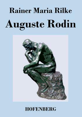 Auguste Rodin by Rainer Maria Rilke