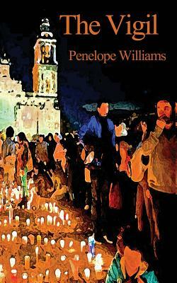 The Vigil by Penelope Williams