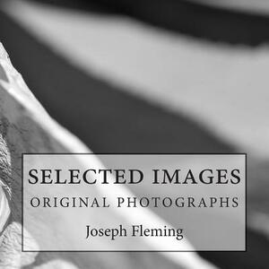 Selected Images: original photographs by Joseph Fleming