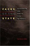 Faces of the State: Secularism and Public Life in Turkey by Yael Navaro
