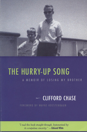 The Hurry-Up Song: A Memoir of Losing My Brother by Clifford Chase, Wayne Koestenbaum