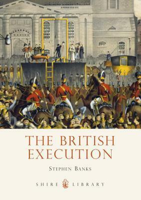 The British Execution: 1500–1964 by Stephen Banks