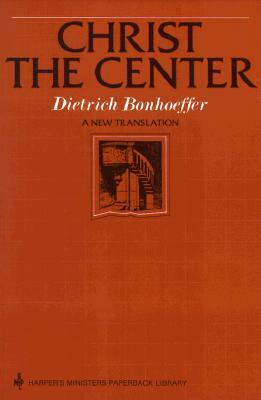 Christ the Center by Dietrich Bonhoeffer