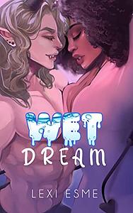 Wet Dream: A Paranormal Interracial Erotic Romance by Lexi Esme